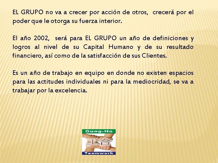 EL GRUPO no va a crecer por acción de otros, crecerá por el poder