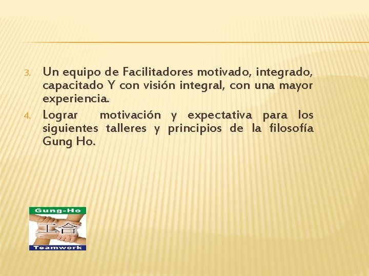 3. 4. Un equipo de Facilitadores motivado, integrado, capacitado Y con visión integral, con