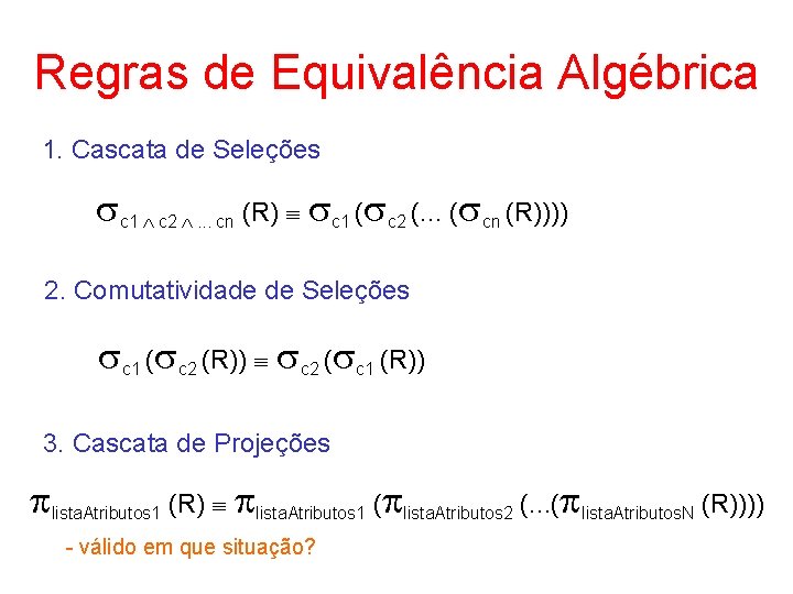 Regras de Equivalência Algébrica 1. Cascata de Seleções c 1 c 2 . .