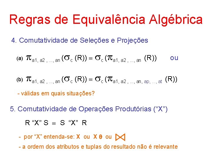 Regras de Equivalência Algébrica 4. Comutatividade de Seleções e Projeções (a) a 1, a