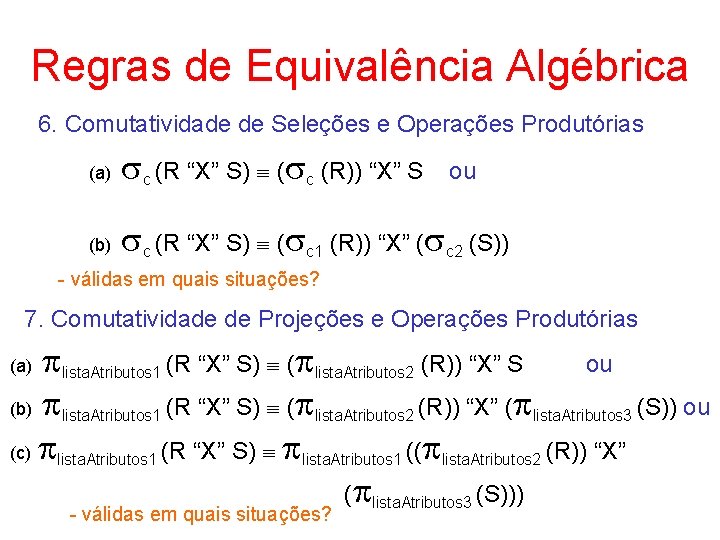 Regras de Equivalência Algébrica 6. Comutatividade de Seleções e Operações Produtórias (a) c (R