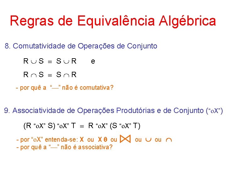 Regras de Equivalência Algébrica 8. Comutatividade de Operações de Conjunto R S S R