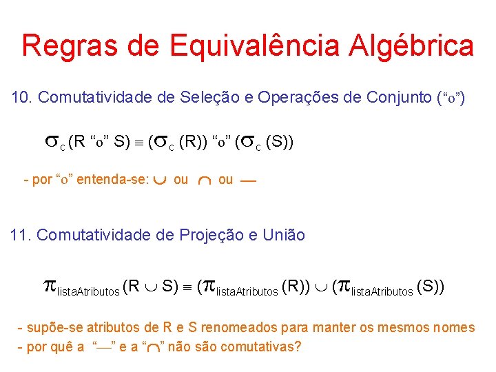 Regras de Equivalência Algébrica 10. Comutatividade de Seleção e Operações de Conjunto (“ ”)