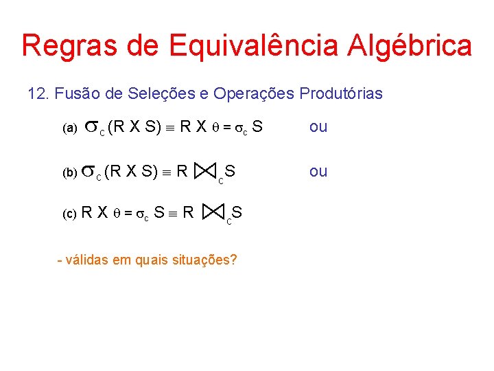 Regras de Equivalência Algébrica 12. Fusão de Seleções e Operações Produtórias (a) c (R