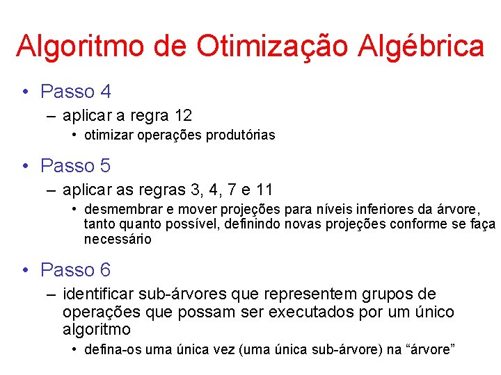 Algoritmo de Otimização Algébrica • Passo 4 – aplicar a regra 12 • otimizar