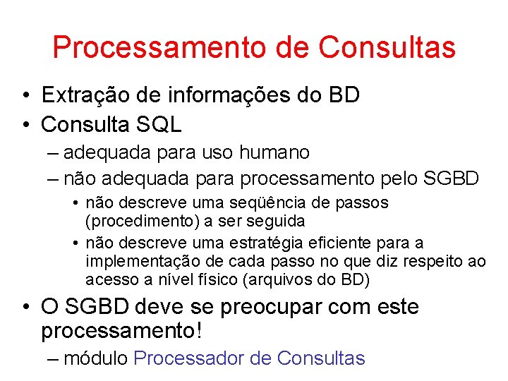 Processamento de Consultas • Extração de informações do BD • Consulta SQL – adequada