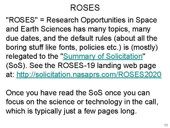 ROSES "ROSES" = Research Opportunities in Space and Earth Sciences has many topics, many