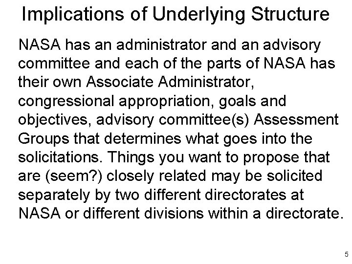 Implications of Underlying Structure NASA has an administrator and an advisory committee and each