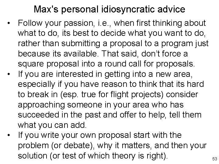 Max's personal idiosyncratic advice • Follow your passion, i. e. , when first thinking