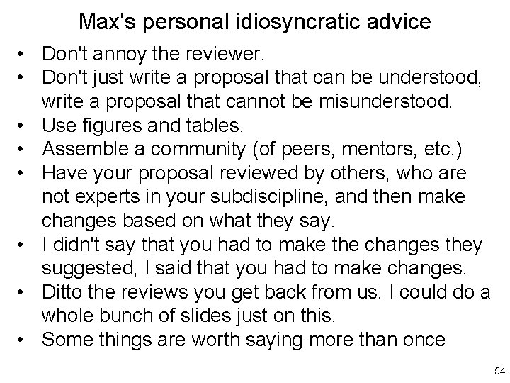 Max's personal idiosyncratic advice • Don't annoy the reviewer. • Don't just write a