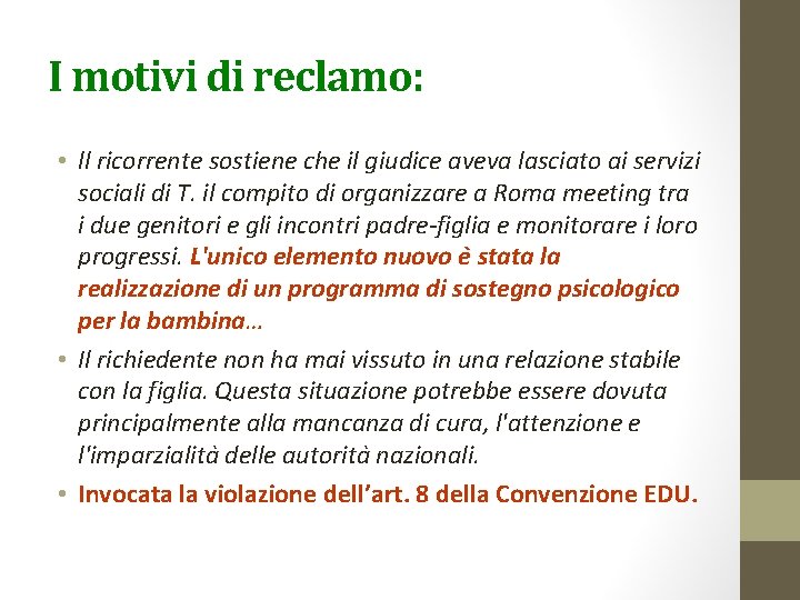 I motivi di reclamo: • ll ricorrente sostiene che il giudice aveva lasciato ai