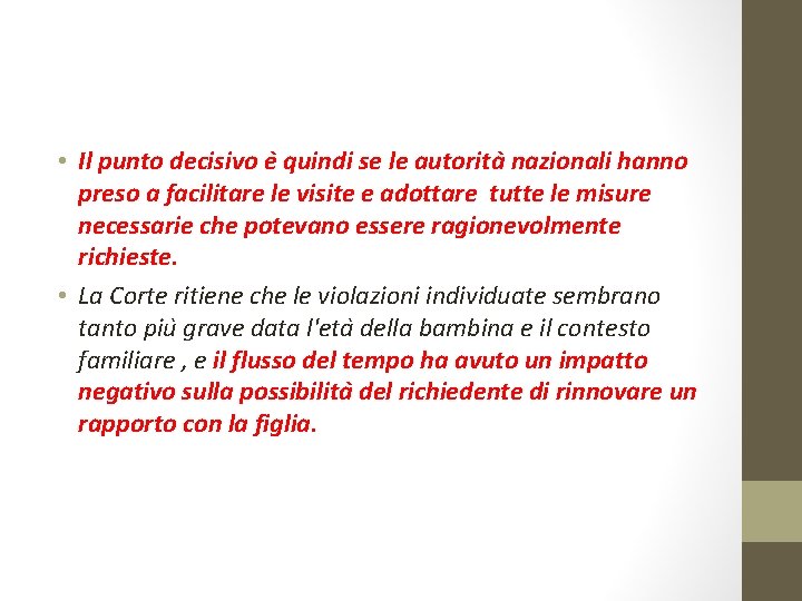  • Il punto decisivo e quindi se le autorita nazionali hanno preso a