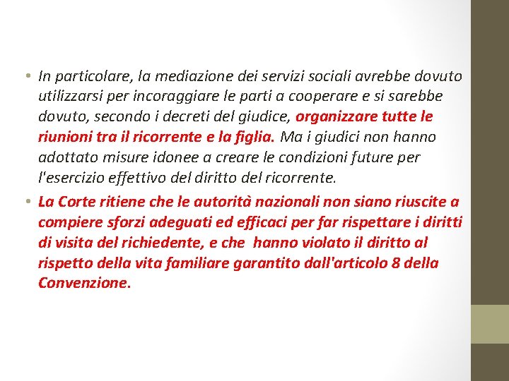  • In particolare, la mediazione dei servizi sociali avrebbe dovuto utilizzarsi per incoraggiare