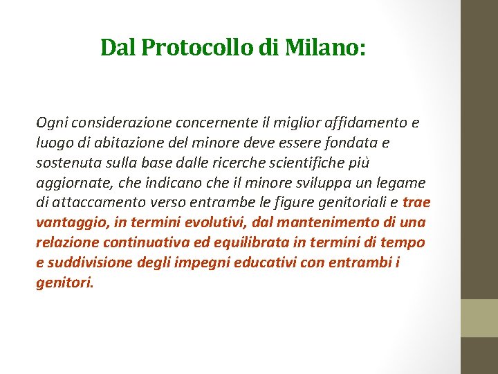 Dal Protocollo di Milano: Ogni considerazione concernente il miglior affidamento e luogo di abitazione