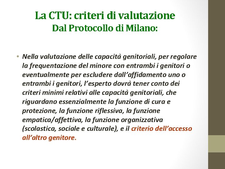 La CTU: criteri di valutazione Dal Protocollo di Milano: • Nella valutazione delle capacita