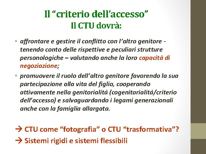 Il “criterio dell’accesso” Il CTU dovrà: • affrontare e gestire il conflitto con l’altro