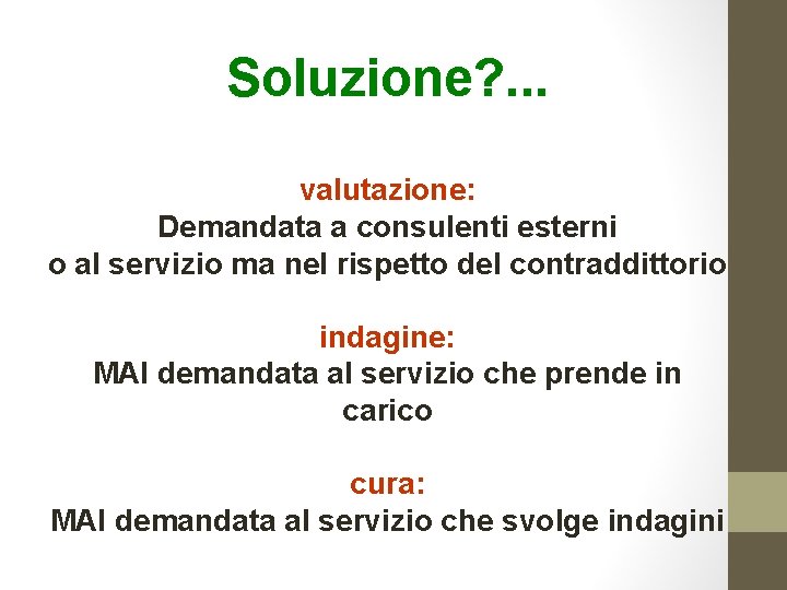 Soluzione? . . . valutazione: Demandata a consulenti esterni o al servizio ma nel