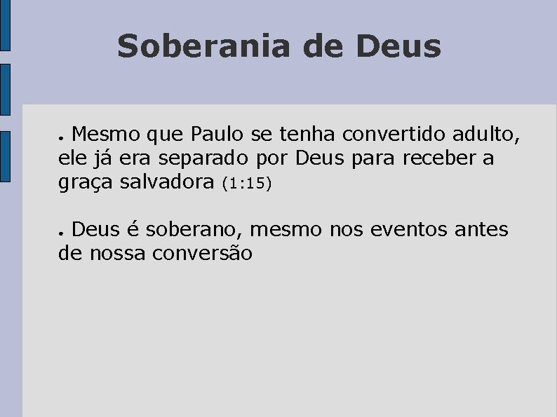 Soberania de Deus Mesmo que Paulo se tenha convertido adulto, ele já era separado