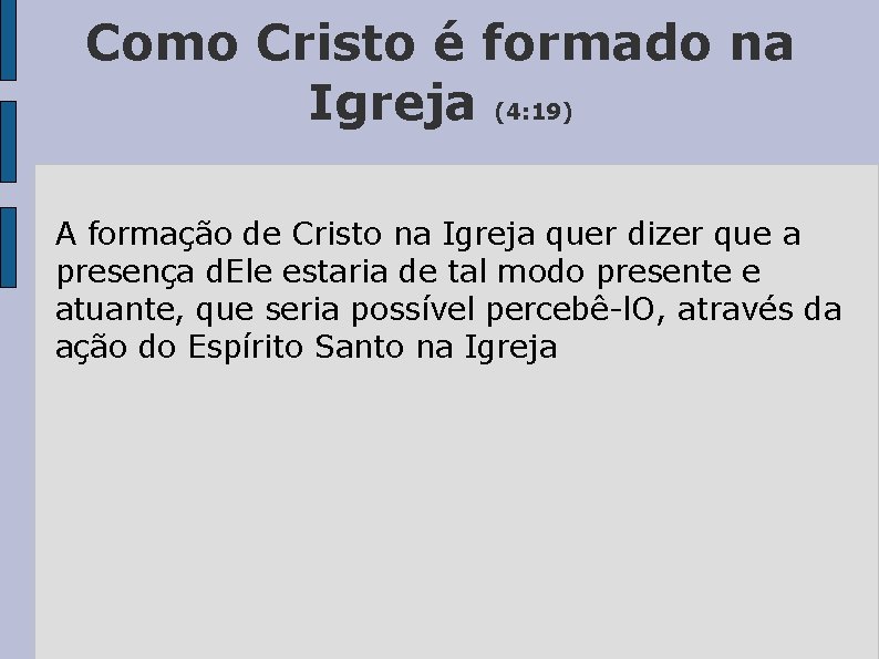 Como Cristo é formado na Igreja (4: 19) A formação de Cristo na Igreja
