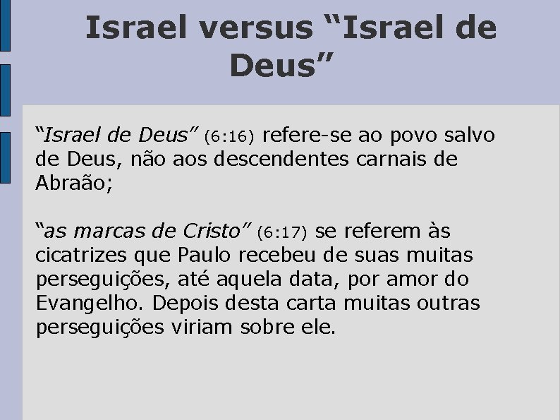 Israel versus “Israel de Deus” (6: 16) refere-se ao povo salvo de Deus, não