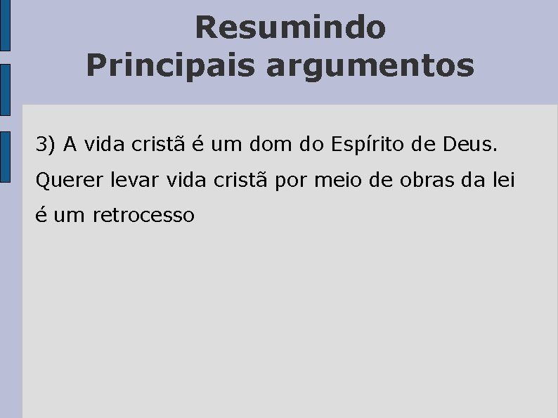 Resumindo Principais argumentos 3) A vida cristã é um do Espírito de Deus. Querer