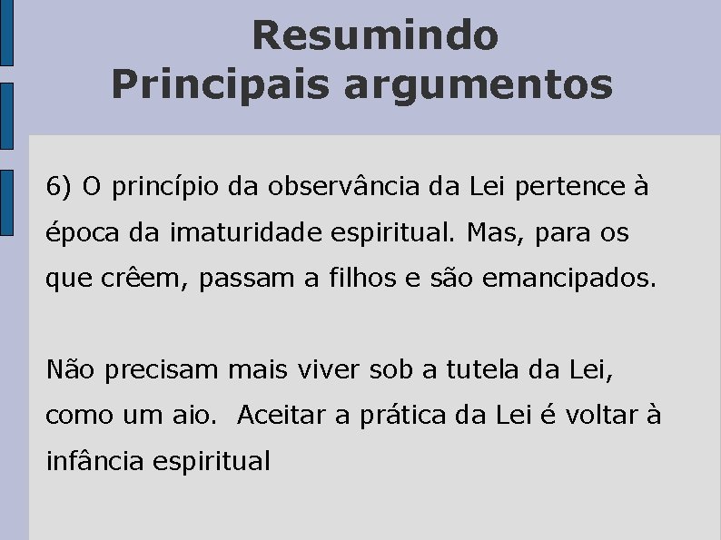 Resumindo Principais argumentos 6) O princípio da observância da Lei pertence à época da