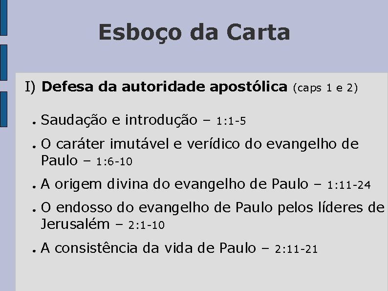 Esboço da Carta I) Defesa da autoridade apostólica ● ● ● Saudação e introdução