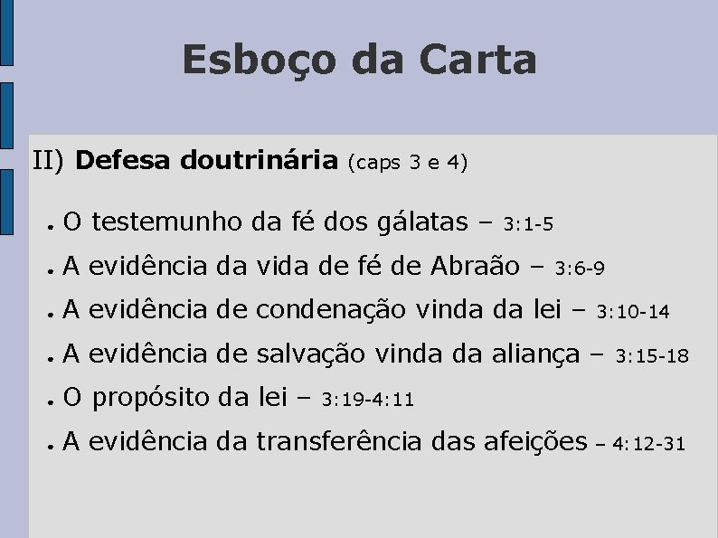 Esboço da Carta II) Defesa doutrinária (caps 3 e 4) ● O testemunho da