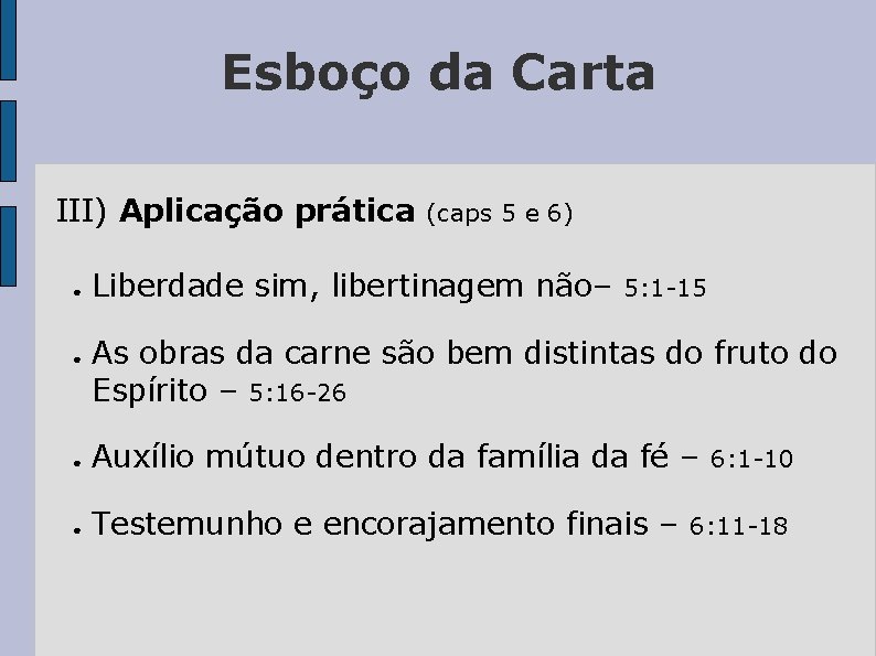 Esboço da Carta III) Aplicação prática ● ● (caps 5 e 6) Liberdade sim,