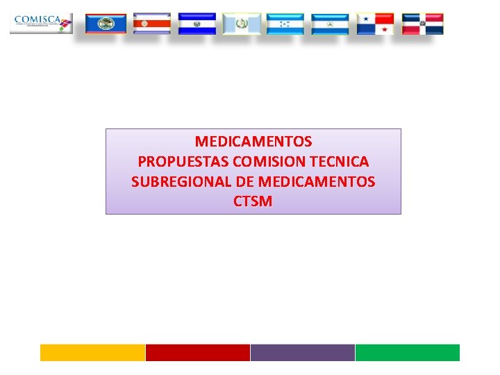 MEDICAMENTOS PROPUESTAS COMISION TECNICA SUBREGIONAL DE MEDICAMENTOS CTSM 