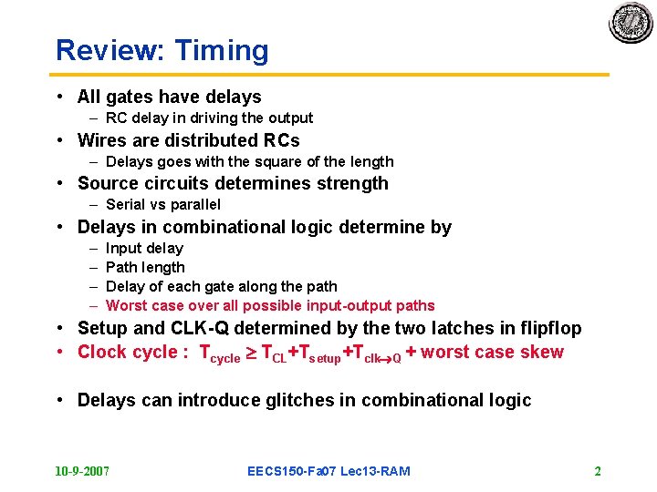 Review: Timing • All gates have delays – RC delay in driving the output