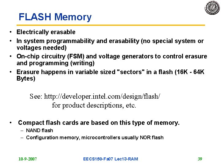 FLASH Memory • Electrically erasable • In system programmability and erasability (no special system