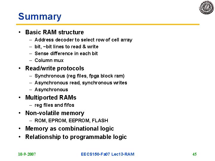 Summary • Basic RAM structure – – Address decoder to select row of cell