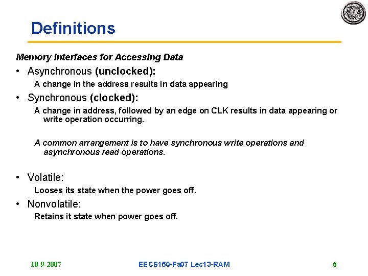 Definitions Memory Interfaces for Accessing Data • Asynchronous (unclocked): A change in the address