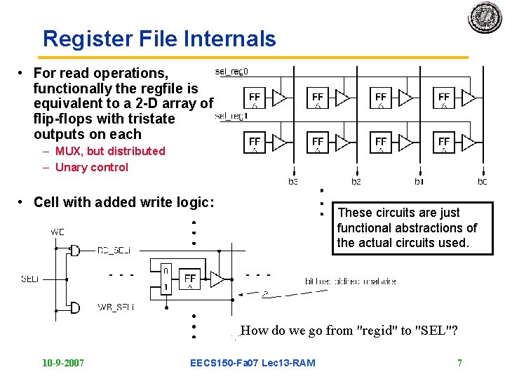 Register File Internals • For read operations, functionally the regfile is equivalent to a
