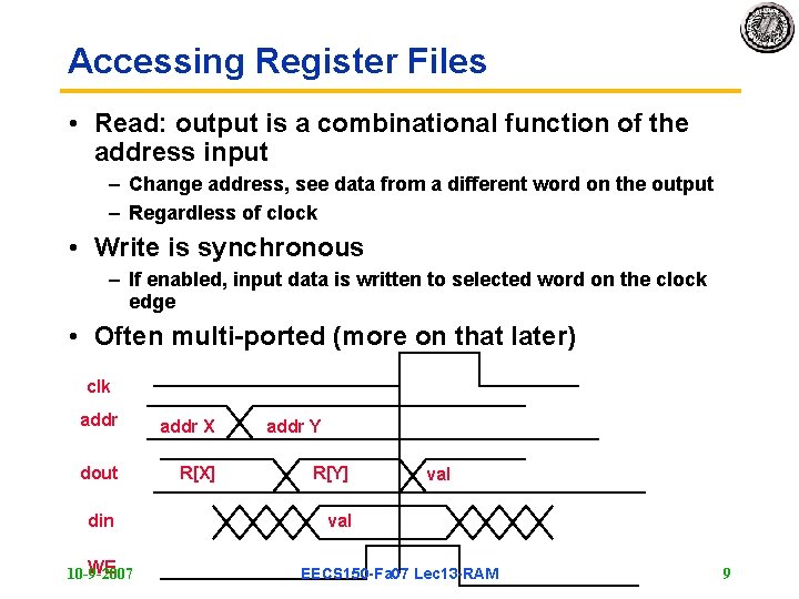 Accessing Register Files • Read: output is a combinational function of the address input