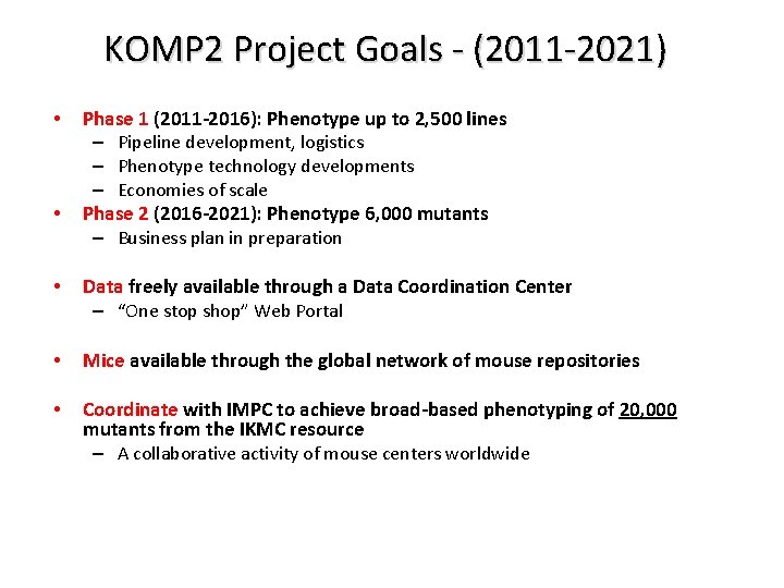 KOMP 2 Project Goals - (2011 -2021) • • Phase 1 (2011 -2016): Phenotype