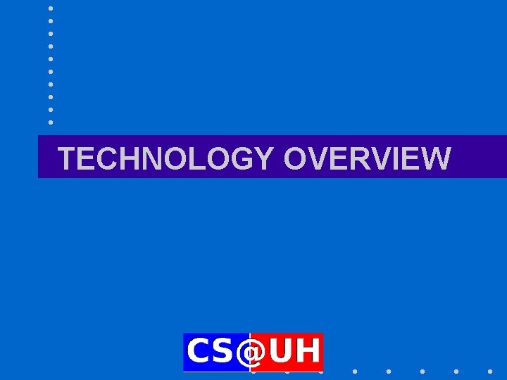 TECHNOLOGY OVERVIEW 