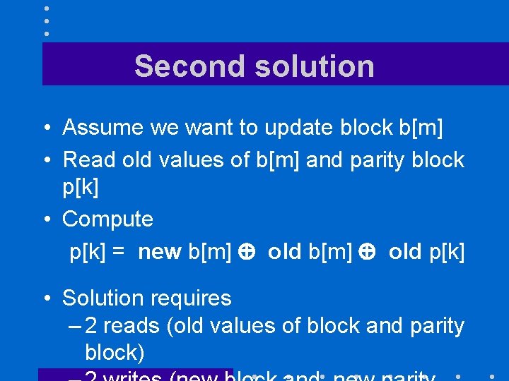 Second solution • Assume we want to update block b[m] • Read old values