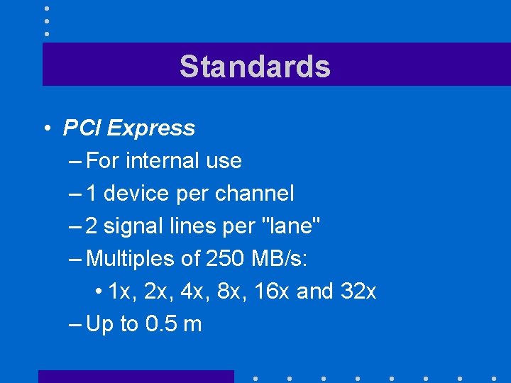 Standards • PCI Express – For internal use – 1 device per channel –