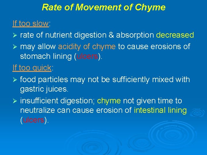 Rate of Movement of Chyme If too slow: Ø rate of nutrient digestion &