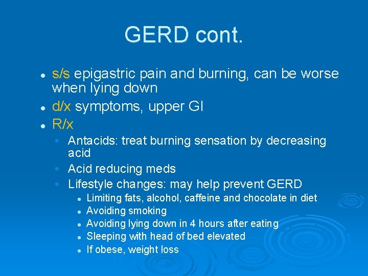 GERD cont. l l l s/s epigastric pain and burning, can be worse when