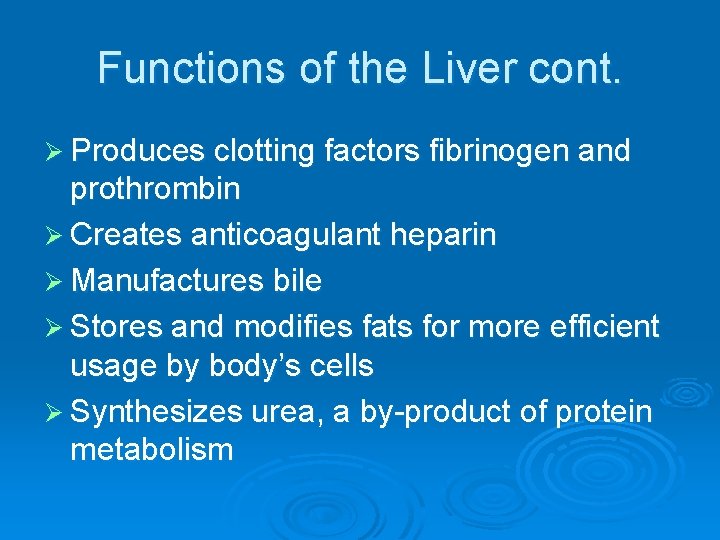 Functions of the Liver cont. Ø Produces clotting factors fibrinogen and prothrombin Ø Creates