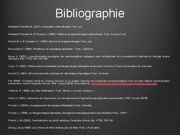 Bibliographie Abdallah-Pretceille M. (2013). L’éducation interculturelle. Paris, puf. Abdallah-Pretceille M. & Thomas A. (1995).