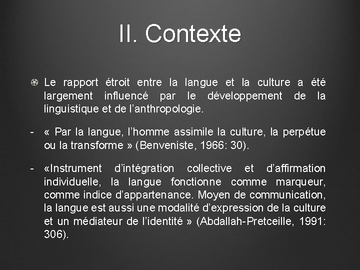 II. Contexte Le rapport étroit entre la langue et la culture a été largement