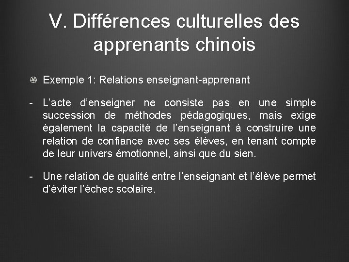 V. Différences culturelles des apprenants chinois Exemple 1: Relations enseignant-apprenant - L’acte d’enseigner ne