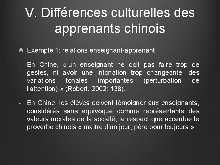 V. Différences culturelles des apprenants chinois Exemple 1: relations enseignant-apprenant - En Chine, «