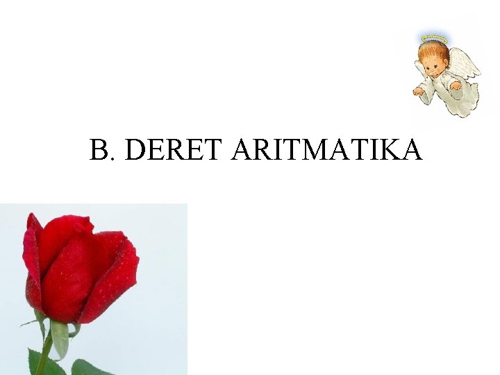 B. DERET ARITMATIKA 