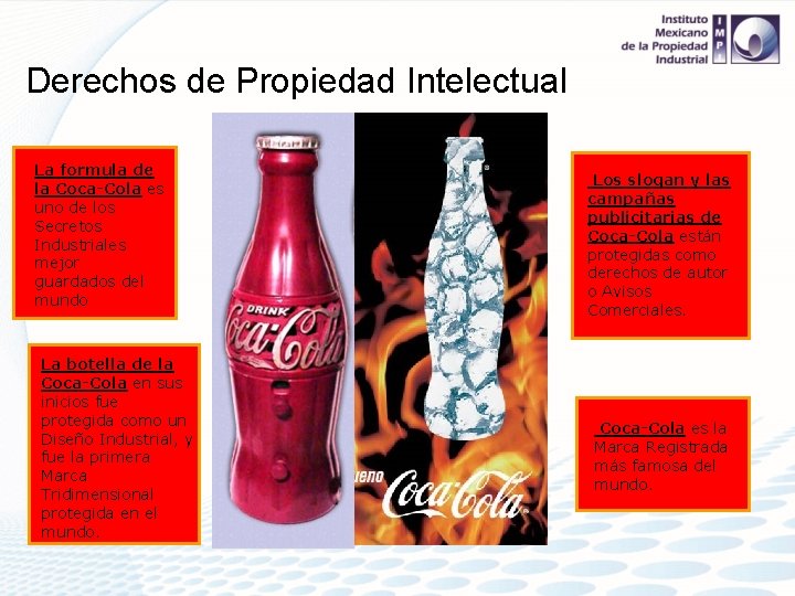 Derechos de Propiedad Intelectual La formula de la Coca-Cola es uno de los Secretos