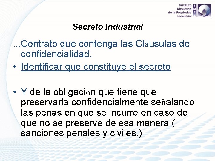 Secreto Industrial . . . Contrato que contenga las Cláusulas de confidencialidad. • Identificar